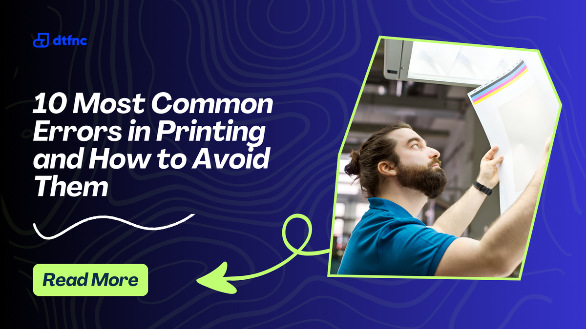 10 Most Common Errors in Printing and How to Avoid Them – DTF North ...