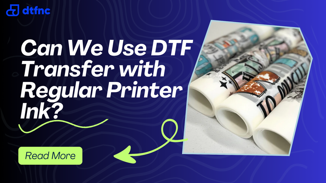 Can We Use DTF Transfer with Regular Printer Ink?