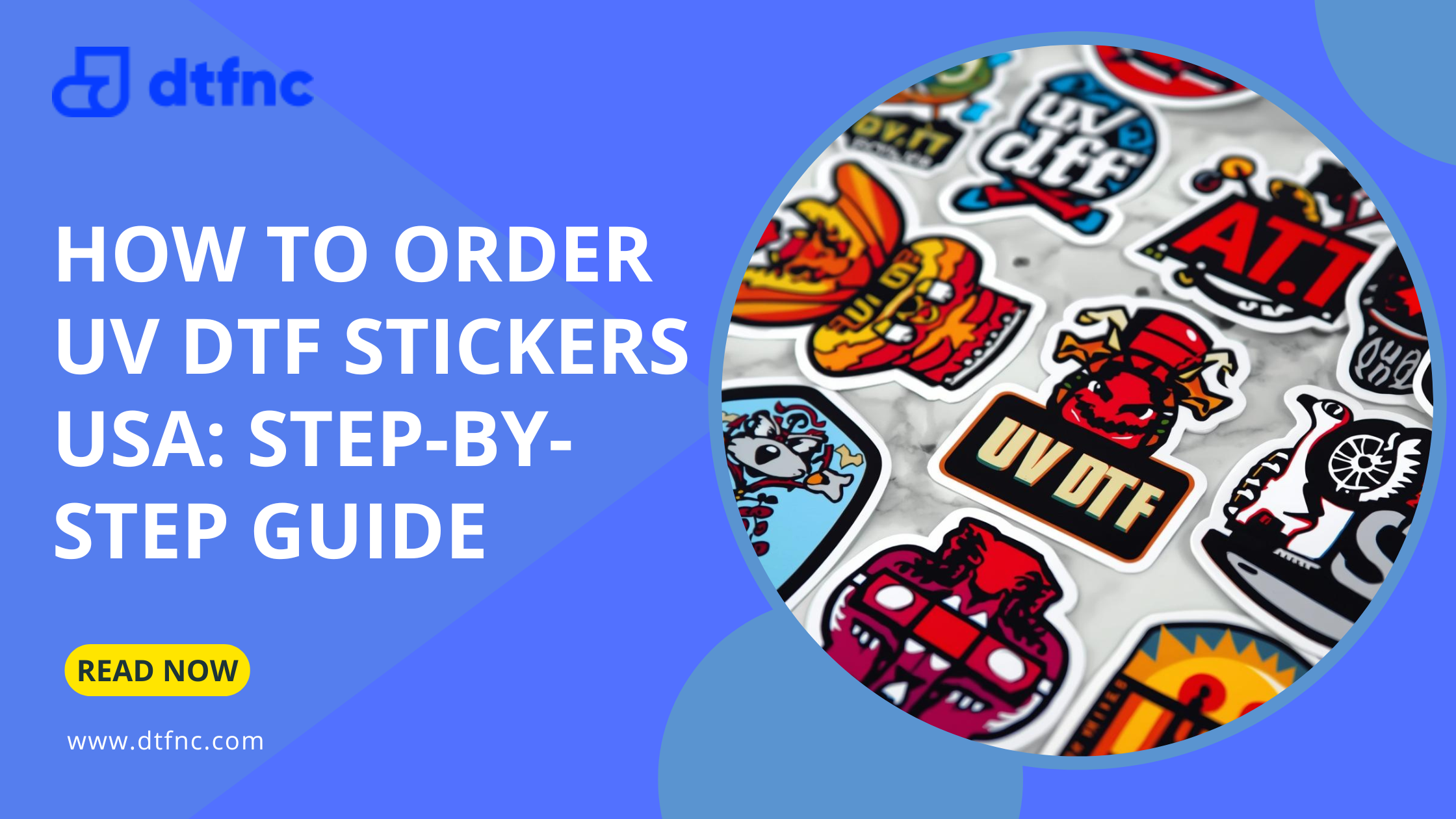 How to Order UV DTF Stickers USA: Step-by-Step Guide