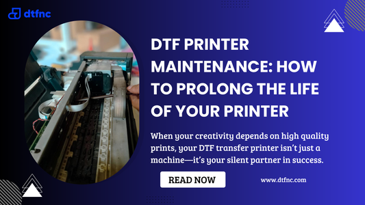 DTF Printer Maintenance: How to Prolong the Life of Your Printer