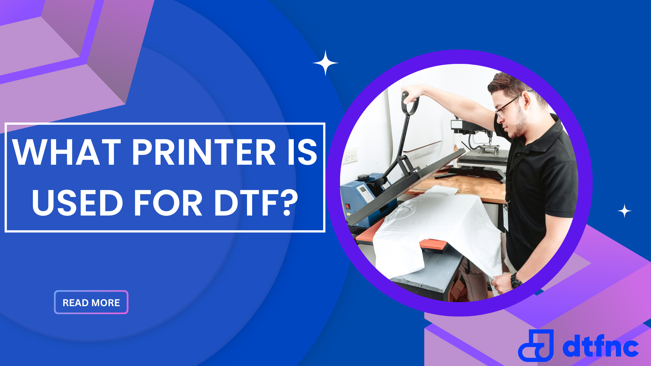 What Printer is Used for DTF?