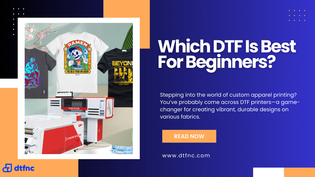 Which DTF Is Best For Beginners?