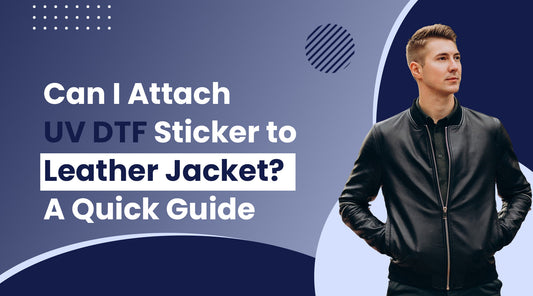 Can I Attach UV DTF Sticker to Leather Jacket? A Quick Guide