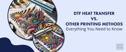 DTF Heat Transfer vs. Other Printing Methods Everything You Need to Know 