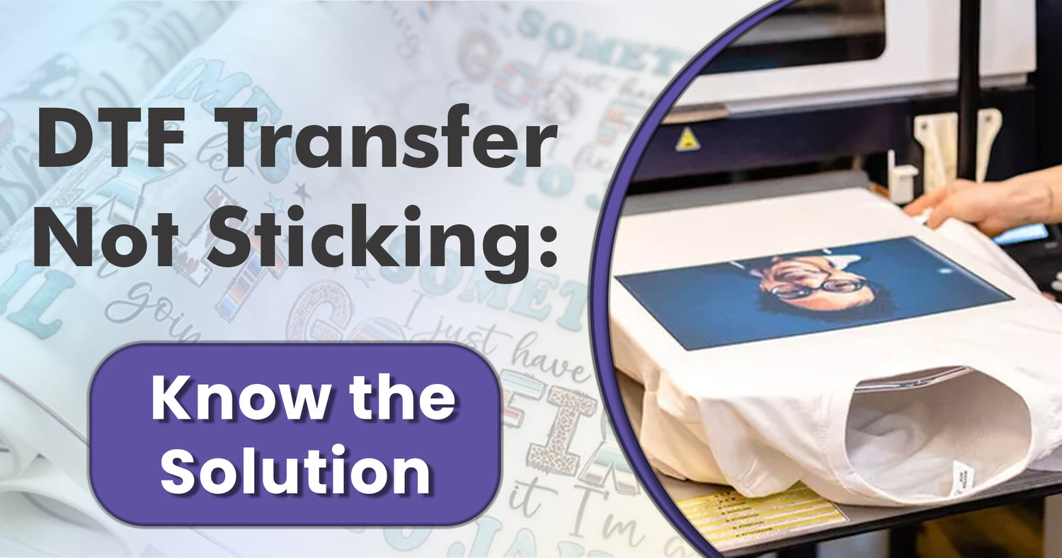 Why Is My DTF Transfer Not Sticking? How to fix it?