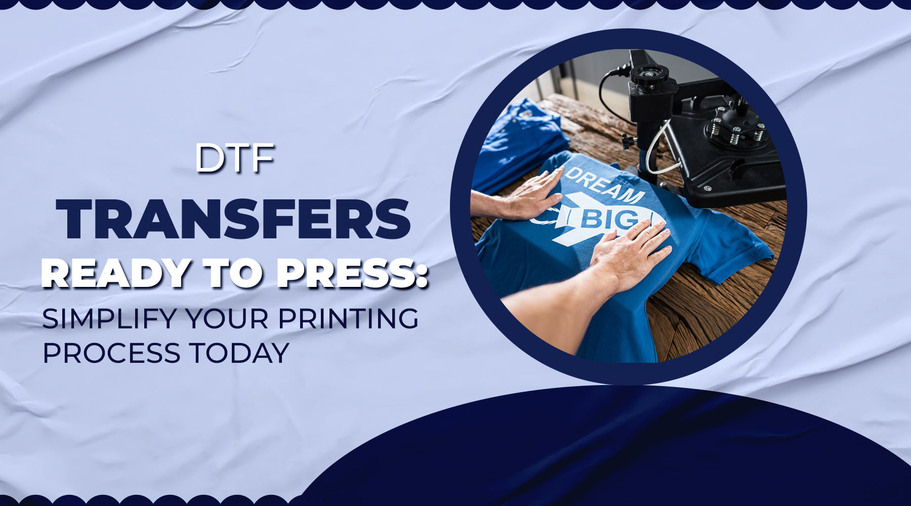 DTF Transfers Ready To Press: Simply Your Printing Process Today