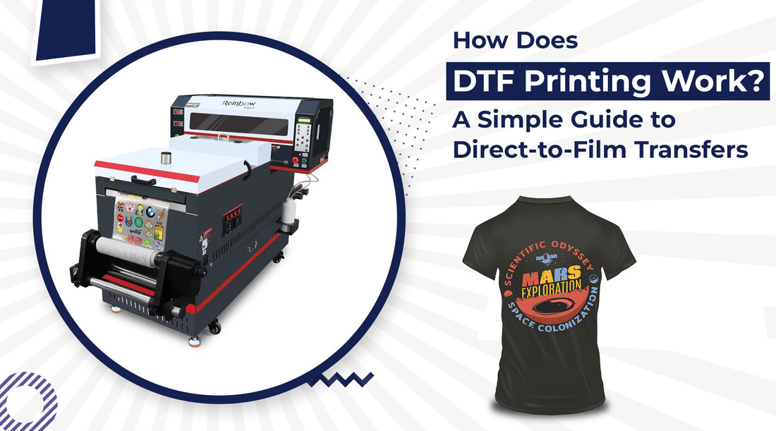 How Does DTF Printing Work? A Simple Guide to Direct-to-Film Transfers