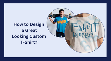 How to Design a Great Looking Custom T-Shirt