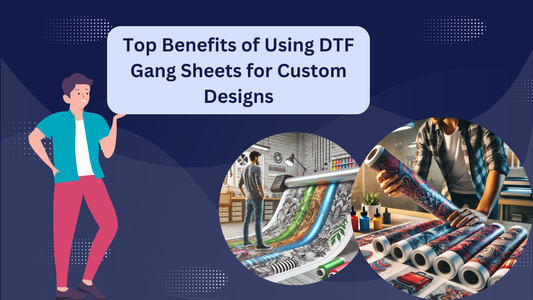 Top Benefits of Using DTF Gang Sheets for Custom Designs