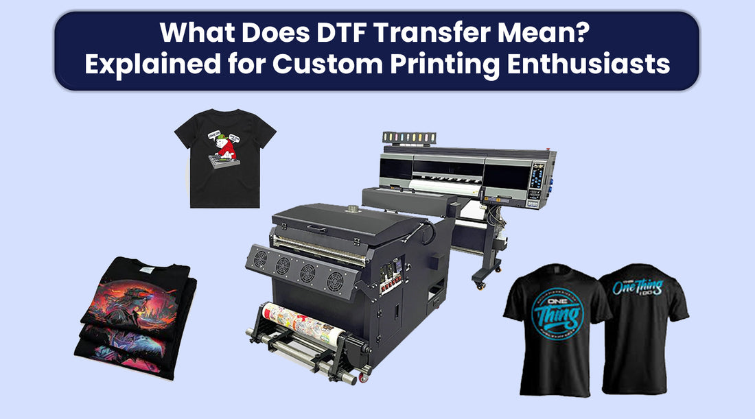 What Does DTF Transfer Mean?