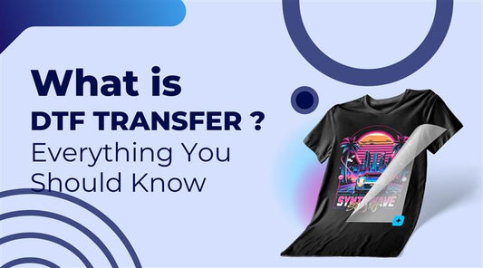 What is DTF Transfer Everything You Should Know