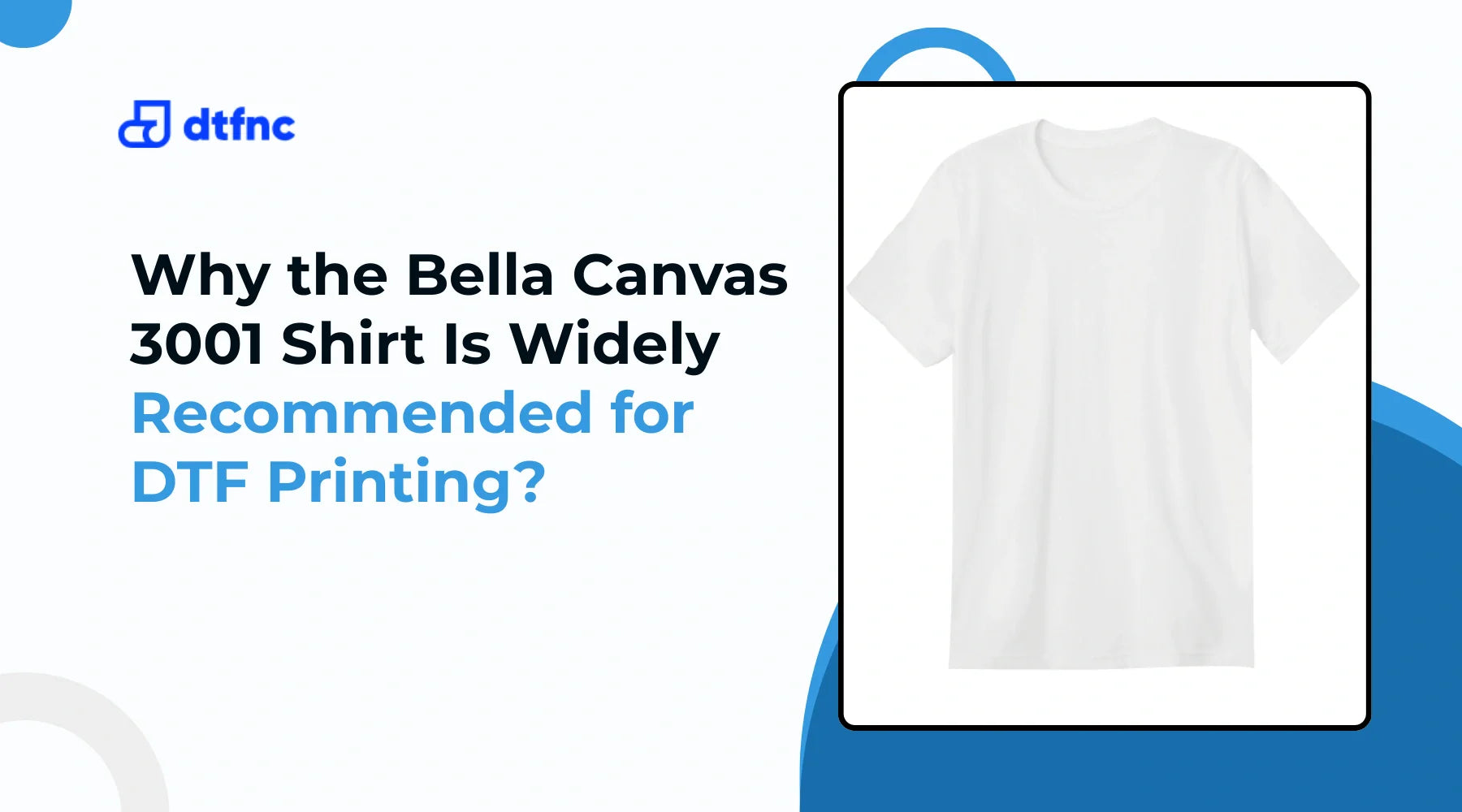 Why the Bella Canvas 3001 Shirt Is Widely Recommended for DTF Printing?