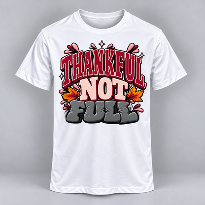 Thanksgiving - Thankful Not Full